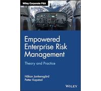 Empowered Enterprise Risk Management: Theory and Practice (Wiley Corporate F&A)