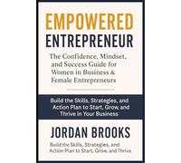 Empowered Entrepreneur: The Confidence, Mindset, and Success Guide for Women in Business & Female Entrepreneurs (The Next Level Mindset Series)