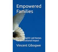 Empowered Families: Building Spirit-Led Homes for Generational Impact