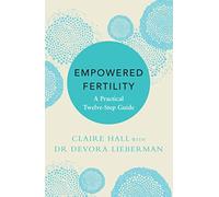 Empowered Fertility: A Practical Twelve Step Guide