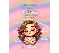 Empowered Girls: Affirmation Activity Book: A Positive Self-Esteem & Confidence Building Workbook for Kids: Love Yourself