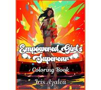 Empowered Girl's Supercar : A Vibrant 50-Image Adult Coloring Adventure suitable for teens: Adult Coloring book of Modern confident and powerful girls ... exploring creativity, focus and relaxation