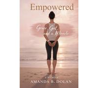 Empowered: Grace, Grit, and a Miracle