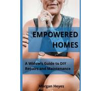 Empowered Homes: A Widow's Guide to DIY Repairs and Maintenance