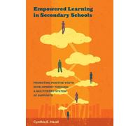 Empowered Learning in Secondary Schools : Promoting Positive Youth Development Through a Multitiered System of Supports