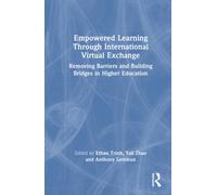 Empowered Learning Through International Virtual Exchange : Removing Barriers and Building Bridges in Higher Education
