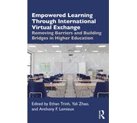 Empowered Learning Through International Virtual Exchange : Removing Barriers and Building Bridges in Higher Education