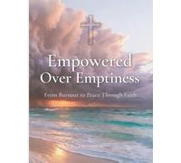 Empowered Over Emptiness: A 30-Day Faith Journal for Moms and Teachers Seeking Rest, Renewal, and Hope