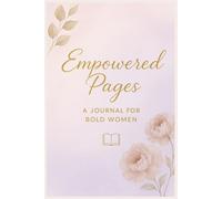 Empowered Pages: A Lined Journal for Bold Women to Capture Ideas, Dreams, and Daily Wins