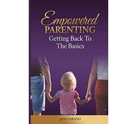 Empowered Parenting: Getting Back To The Basics