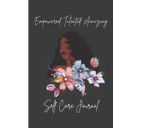 Empowered Talented Amazing: A Self Care Journal for Black Women Emotional Wellbeing and Notebook for Reflections