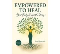 Empowered To Heal: Your Body Knows The Way