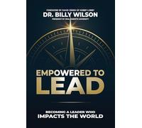 Empowered to Lead: Becoming a Leader Who Impacts the World