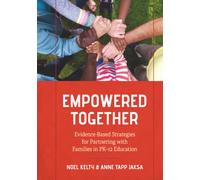 Empowered Together: Evidence-Based Strategies for Partnering with Families in PK-12 Education