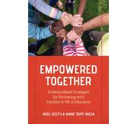 Empowered Together : Evidence-Based Strategies for Partnering with Families in PK-12 Education