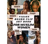Empowered Vision Board Clip Art Book for Black Women: 700+ Motivational Images, Dream Life Aesthetics, Positive Affirmations, and Goal-Setting Elements to Help You Create the Future You Deserve