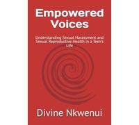 Empowered Voices: Understanding Sexual Harassment and Sexual Reproductive Health in a Teen’s Life (The Informed Young Person)