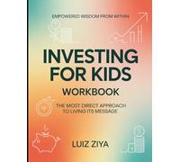 Empowered Wisdom From Within Investing For Kids: The Most Direct Approach To Living It's Message