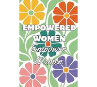 Empowered Women Empower Women Lined/Ruled Journal, Diary, Notebook, etc. 150 Page, 6x9 - writing, journaling for reflection, gratitude, mindfulness, ... For work, business, school or personal.
