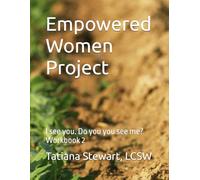 Empowered Women Project: I see you. Do you you see me? Workbook 2