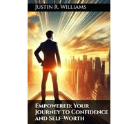 Empowered: Your Journey to Confidence and Self-Worth