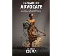 EmpowerHer Advocate: The Case for Female Leadership in a Failing Patriarchal World