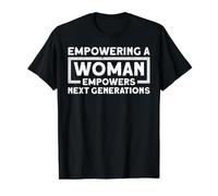 Empowering A Woman Empowers Next Generations Feminism Value Graphic T-Shirt, Men, Black, M