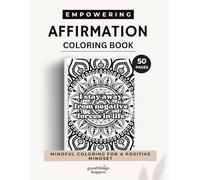Empowering Affirmations Coloring Book: 50 Positive Affirmations with Beautiful Mandalas for Confidence, Manifestation, Self-Love, Motivation and Personal Growth