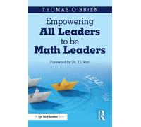 Empowering All Leaders to be Math Leaders : Actionable Strategies and Tools