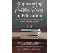 Empowering Autistic Voices in Education : Dismantling Barriers and Building Bridges Toward Authentic Inclusion