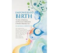 Empowering Birth: The Role of Midwifery and Physician Collaboration in Modern Maternity Care.