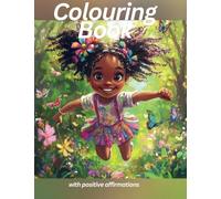 Empowering Colouring Book for Black Girls: An inspiring book with positive affirmations - fostering self-love, confidence, and creativity for girls aged 4 to 12