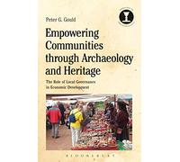 Empowering Communities through Archaeology and Heritage: The Role of Local Governance in Economic Development (Debates in Archaeology)