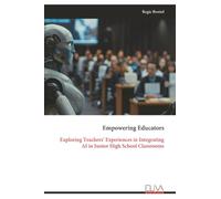 Empowering Educators: Exploring Teachers’ Experiences in Integrating AI in Junior High School Classrooms
