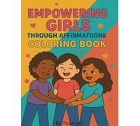 Empowering Girls Through Affirmations: Coloring Book