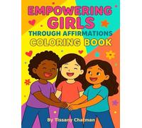 Empowering Girls Through Affirmations: Coloring Book (Empowering Children Through Affirmations: Coloring Books)