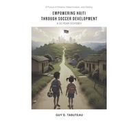 Empowering Haiti Through Soccer Development: A 20-Year Odyssey