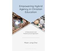 Empowering Hybrid Agency in Christian Education : A Postcolonial and Poststructural Approach
