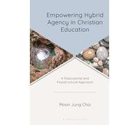 Empowering Hybrid Agency in Christian Education: A Postcolonial and Poststructural Approach