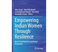 Empowering Indian Women Through Resilience: Recent Developments and Future Perspective