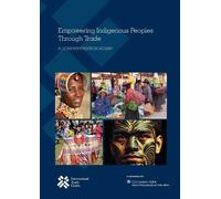 Empowering Indigenous Peoples Through Trade: A Comprehensive Roadmap
