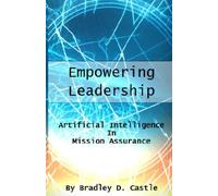 Empowering Leadership: Artificial Intelligence in Mission Assurance