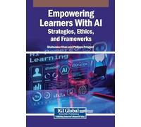 Empowering Learners With AI: Strategies, Ethics, and Frameworks