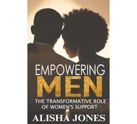 Empowering Men: The Transformative Role of Women’s Support