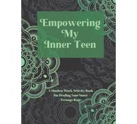 Empowering My Inner Teen: A Shadow Work Activity Book for Healing Your Inner Teenage Rage (Shadow Work & Inner Child)