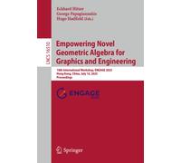Empowering Novel Geometric Algebra for Graphics and Engineering: 10th International Workshop, ENGAGE 2025, Hong Kong, China, July 14, 2025, Proceedings (Lecture Notes in Computer Science, 16510)