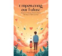 Empowering our Future: Strategies for Enhancing Mental & Emotional Well-Being in Children and Youth