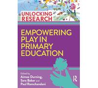 Empowering Play in Primary Education (Unlocking Research)