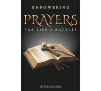 Empowering Prayers for Life’s Battles: Simple Spiritual Warfare Prayers for Strength, Peace, and Everyday Faith