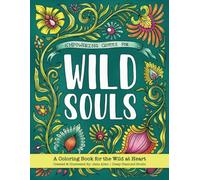 Empowering Quotes for Wild Souls:: An Inspiring Coloring Book for the Wild at Heart - Inspire, Encourage and Ignite Your Free Spirit